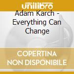 Adam Karch - Everything Can Change cd