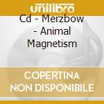 Cd - Merzbow - Animal Magnetism cd musicale di MERZBOW