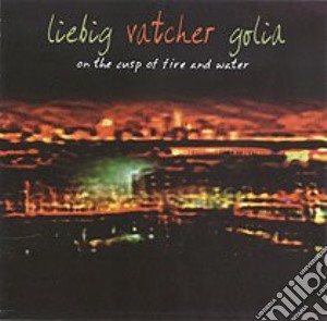Michael Vatcher / Steuart Liebig / Vinny Golia - On The Cusp Of Fire & Water cd musicale di S.liebig/m.vatcher/v
