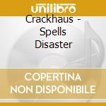 Crackhaus - Spells Disaster cd