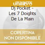 Dj Pocket - Les 7 Doights De La Main cd