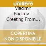 Vladimir Badirov - Greeting From Nostradaum cd