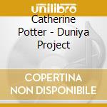Catherine Potter - Duniya Project cd