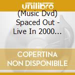 (Music Dvd) Spaced Out - Live In 2000 (Ntsc) cd