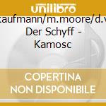 A.kaufmann/m.moore/d.van Der Schyff - Kamosc cd