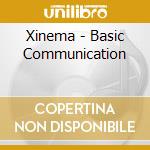 Xinema - Basic Communication cd