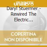 Daryl Stuermer - Rewired The Electric... cd