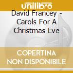 David Francey - Carols For A Christmas Eve cd