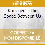 Karfagen - The Space Between Us cd