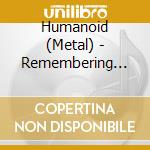 Humanoid (Metal) - Remembering Universe cd