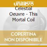 Celestial Oeuvre - This Mortal Coil cd