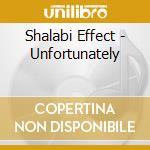 Shalabi Effect - Unfortunately cd musicale di Effect Shalabi