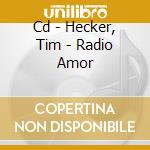 Cd - Hecker, Tim - Radio Amor cd