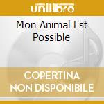 Mon Animal Est Possible cd
