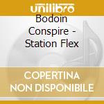 Bodoin Conspire - Station Flex cd