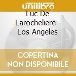 Luc De Larocheliere - Los Angeles cd
