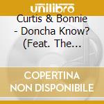 Curtis & Bonnie - Doncha Know? (Feat. The Szakacs Family Kids!) cd musicale di Curtis & Bonnie