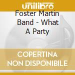 Foster Martin Band - What A Party cd