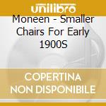 Moneen - Smaller Chairs For Early 1900S cd