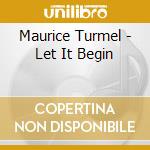 Maurice Turmel - Let It Begin cd