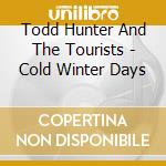 Todd Hunter And The Tourists - Cold Winter Days cd