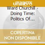 Ward Churchill - Doing Time: Politics Of Impris cd