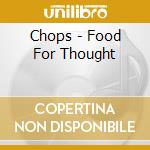 Chops - Food For Thought cd