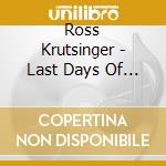 Ross Krutsinger - Last Days Of Spring cd musicale di Ross Krutsinger