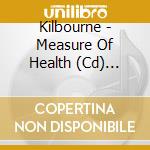 Kilbourne - Measure Of Health (Cd) (Dsc) cd