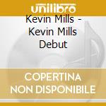Kevin Mills - Kevin Mills Debut cd