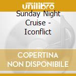 Sunday Night Cruise - Iconflict cd