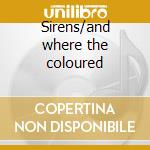 Sirens/and where the coloured cd