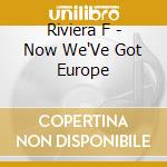 Riviera F - Now We'Ve Got Europe