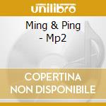 Ming & Ping - Mp2 cd