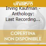 Irving Kaufman - Anthology: Last Recording Pioneer cd