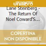 Lane Steinberg - The Return Of Noel Coward'S Ghost cd musicale di Lane Steinberg