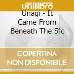 Unagi - It Came From Beneath The Sfc