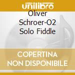 Oliver Schroer-O2 Solo Fiddle cd