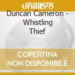 Duncan Cameron - Whistling Thief cd