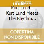 Kurt Lund - Kurt Lund Meets The Rhythm Section cd