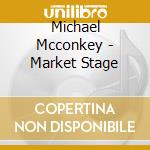 Michael Mcconkey - Market Stage cd