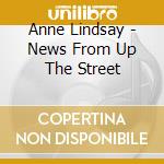 Anne Lindsay - News From Up The Street cd