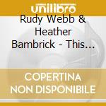 Rudy Webb & Heather Bambrick - This Is Love cd