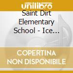 Saint Dirt Elementary School - Ice Cream Man Dreams
