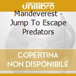 Mandeverest - Jump To Escape Predators cd