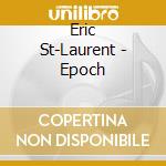 Eric St-Laurent - Epoch cd