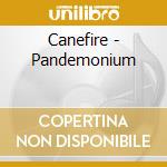 Canefire - Pandemonium cd