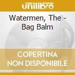 Watermen, The - Bag Balm cd