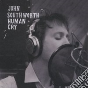 Southworth John - Human Cry cd musicale di Southworth John