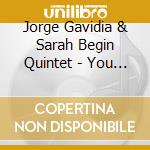 Jorge Gavidia & Sarah Begin Quintet - You Never Know cd